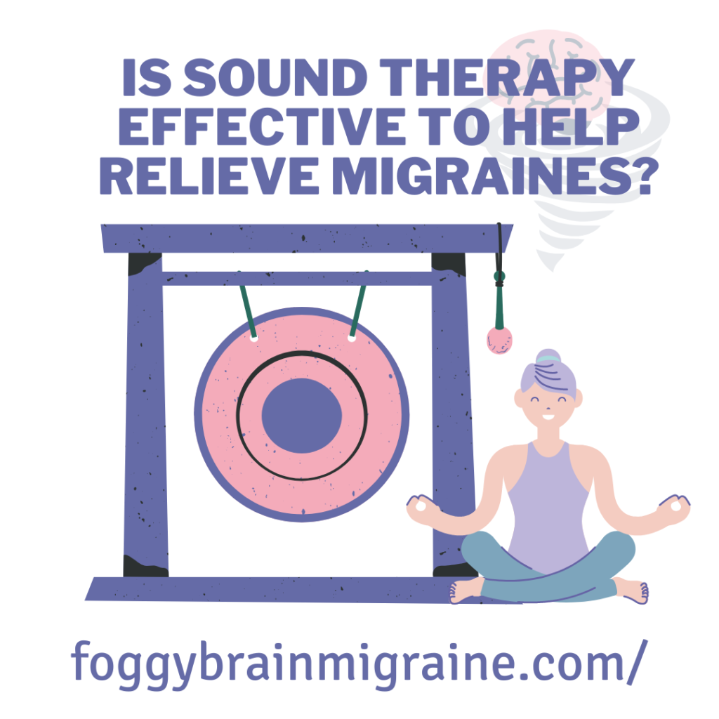 Is Sound Therapy Effective to Help Relieve Migraines? Foggy Brain Migraine